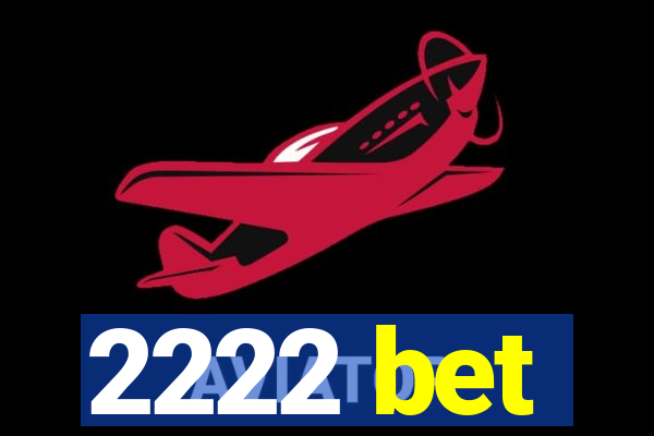 2222 bet